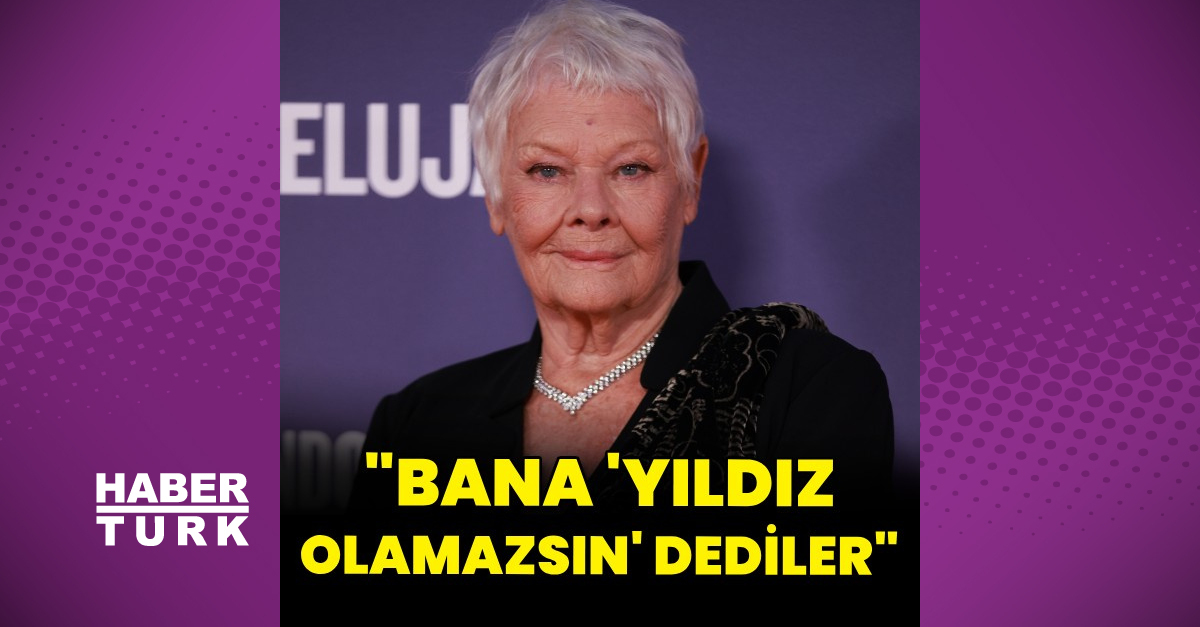 Judi Dench: Kariyerimin Başında Film Yıldızı Olamazsın Dediler