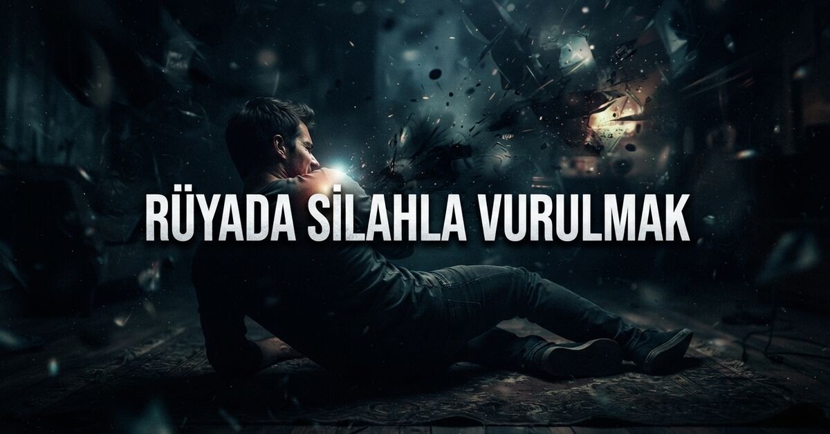 Rüyada silahla vurulmak ne anlama gelir? Tabirleri