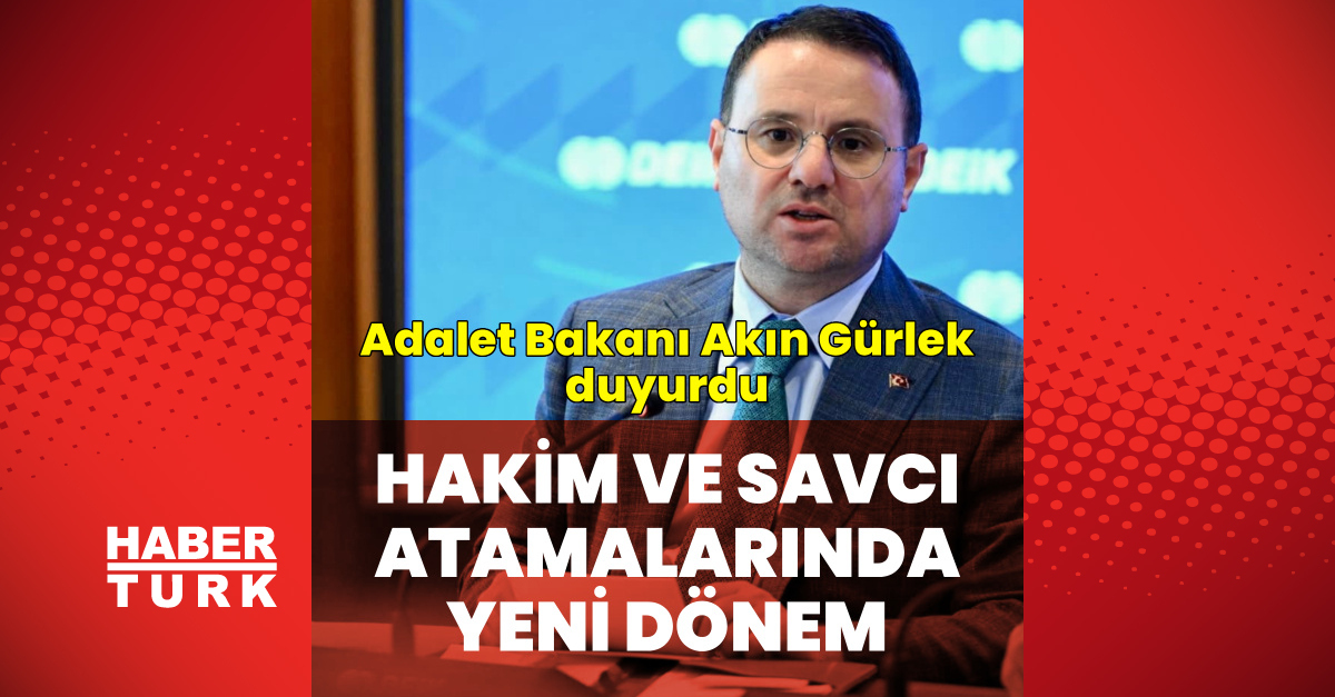 Adalet Bakanı Akın Gürlek hakim ve savcı atama sistemini açıkladı