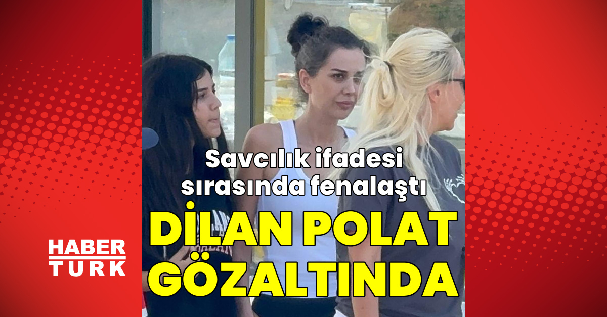 Dilan Polat Gözaltına Alındı ve Adliyeye Sevk Edildi