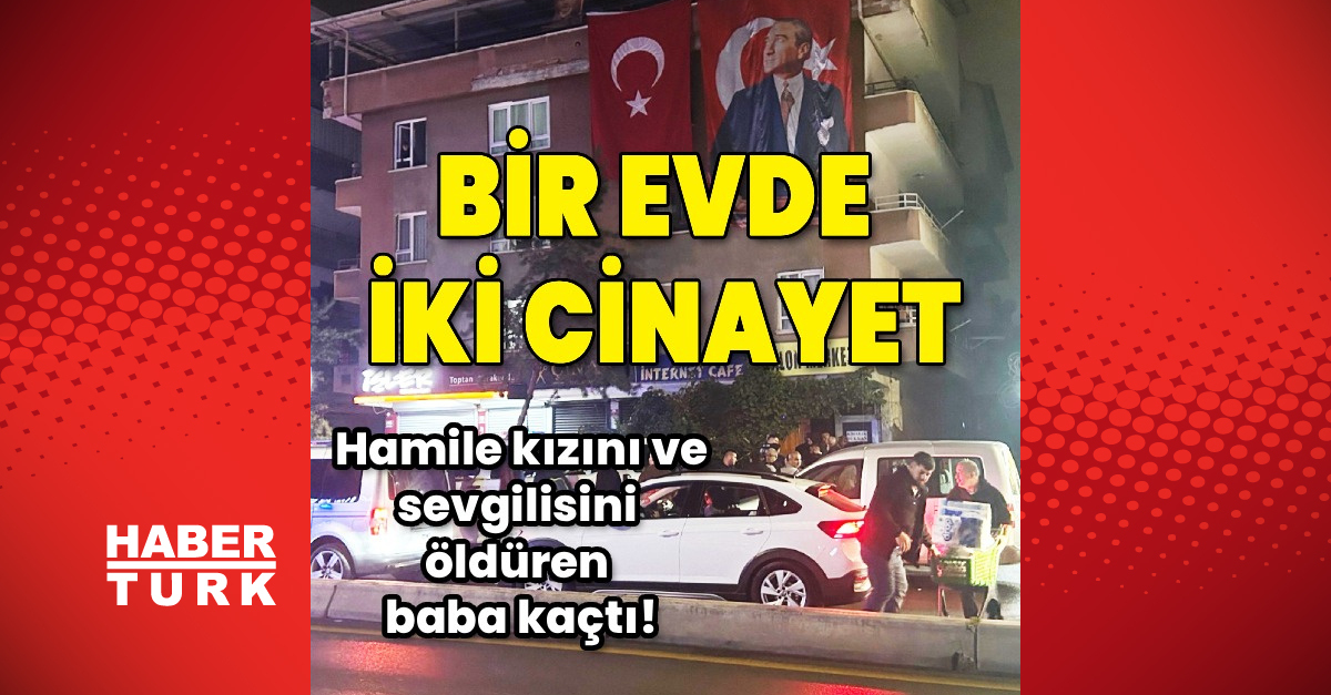 Ankara Mamak'ta baba hamile kızını ve arkadaşını öldürdü