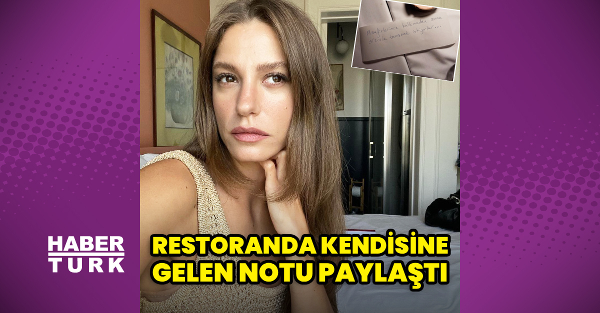 serenay sarikaya restoranda masasina gelen notu paylasti
