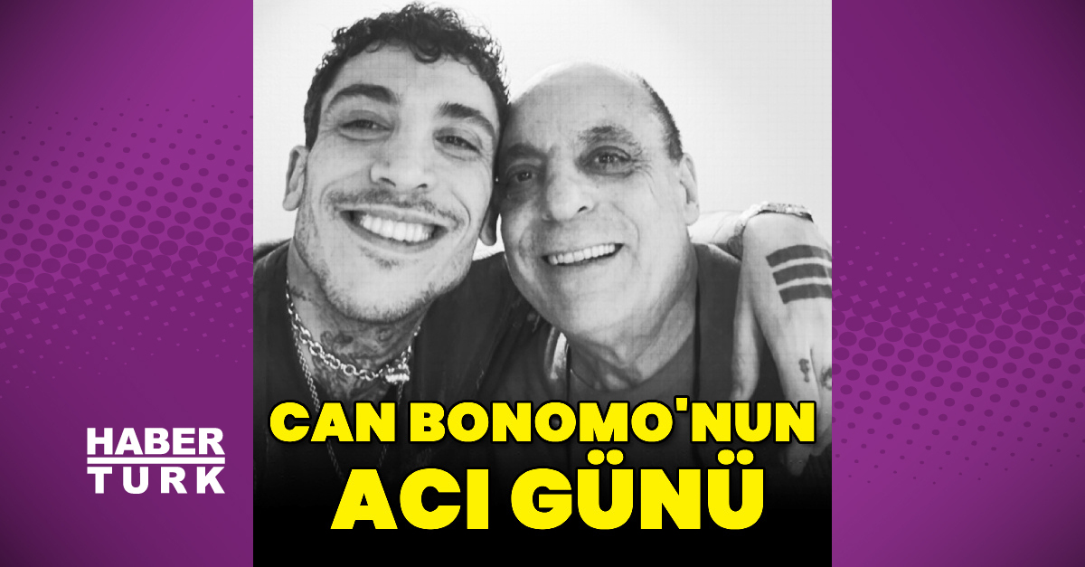 Can Bonomo'nun babası Yaşar Bonomo hayatını kaybetti
