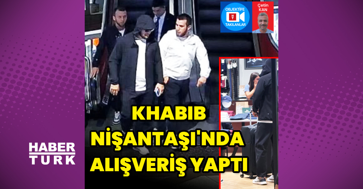 Khabib Nurmagomedov İstanbul Nişantaşı'nda alışveriş yaptı