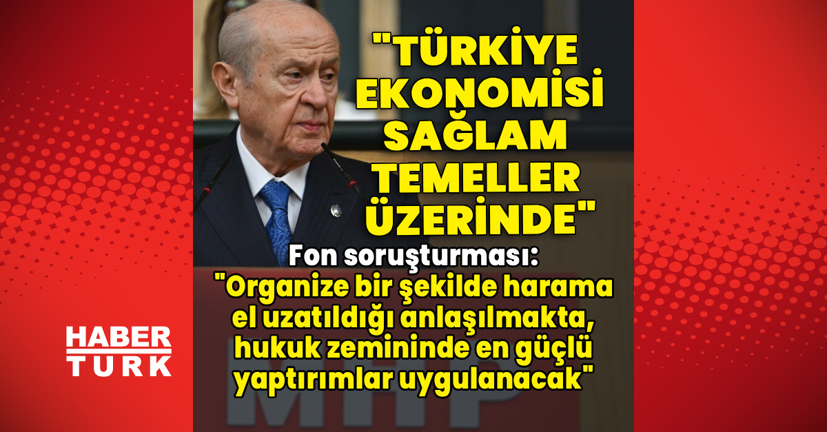 Devlet Bahçeli'den fon soruşturması ve ekonomi açıklaması