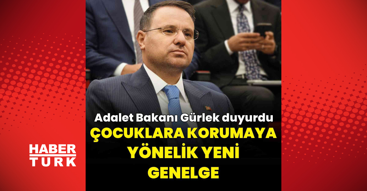 Adalet Bakanlığı'ndan çocukları korumaya yönelik yeni genelge