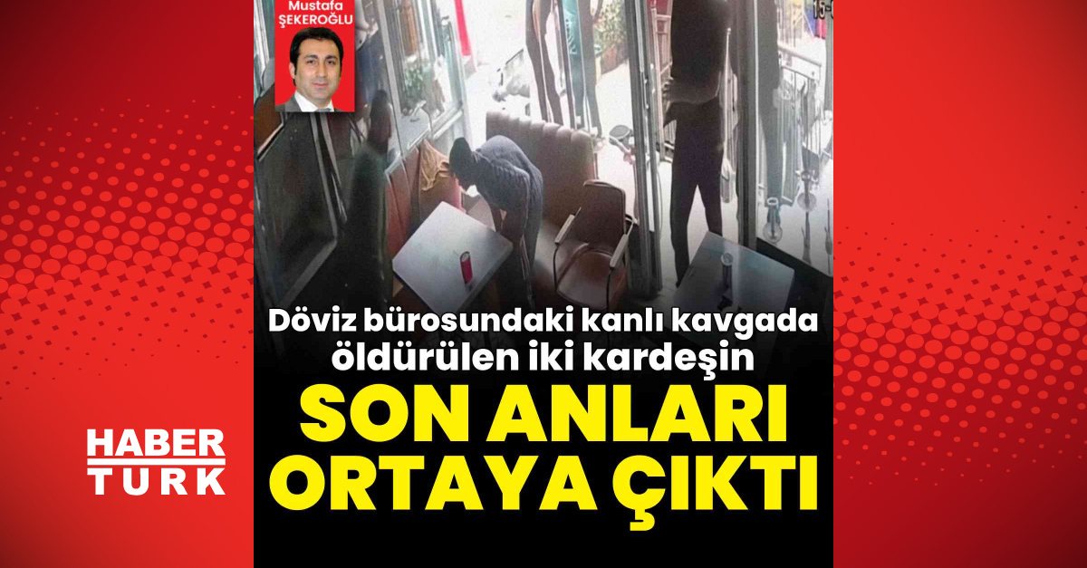 fatih'teki döviz bürosu cinayetinde aksoy kardeşlerin son görüntüleri