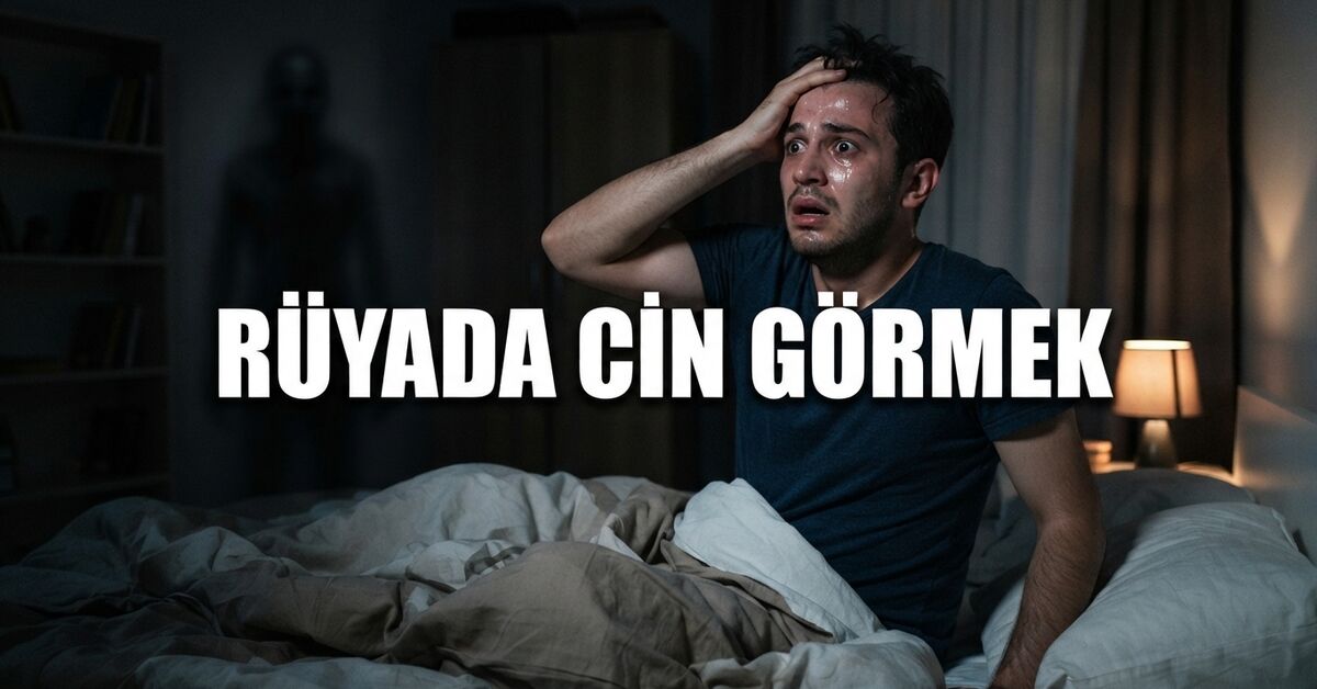 Rüyada cin görmek ne anlama gelir? Diyanet tabiri