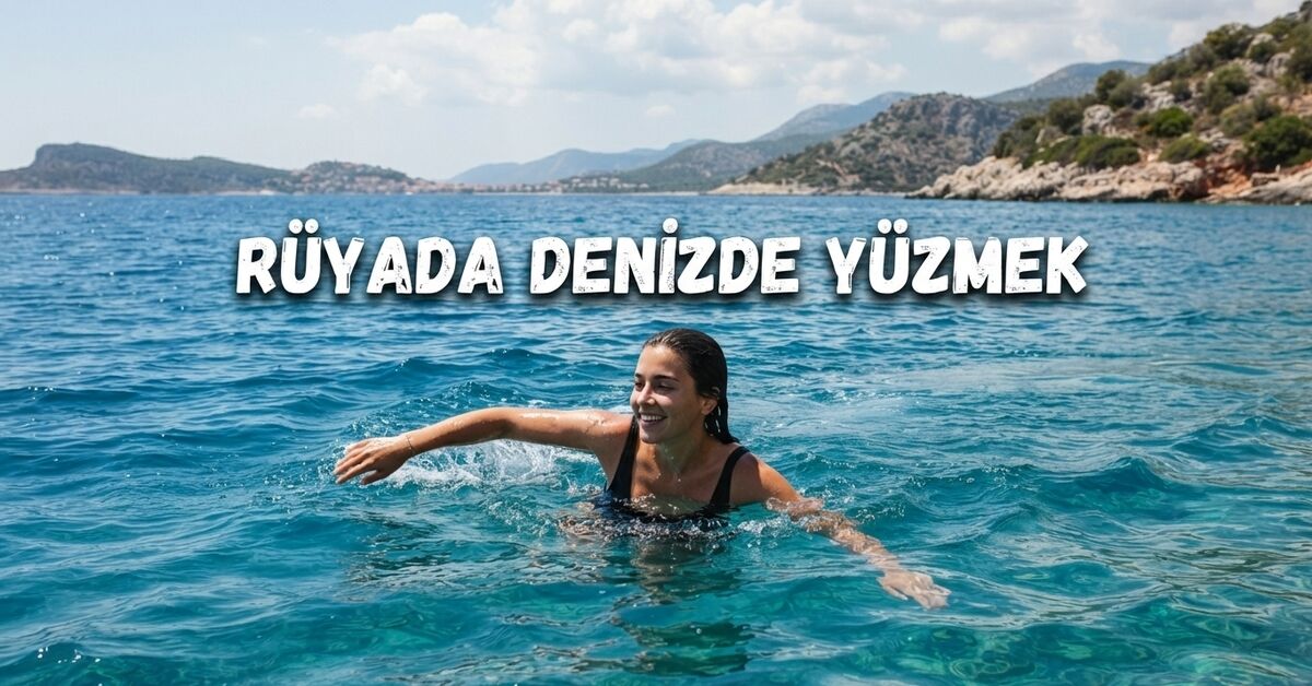 Rüyada denizde yüzmek ne anlama gelir?