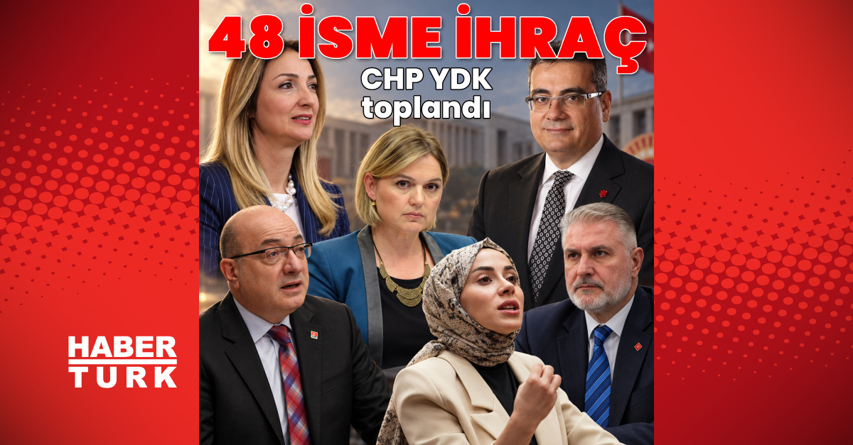 CHP Yüksek Disiplin Kurulu kararıyla 48 isim ihraç edildi