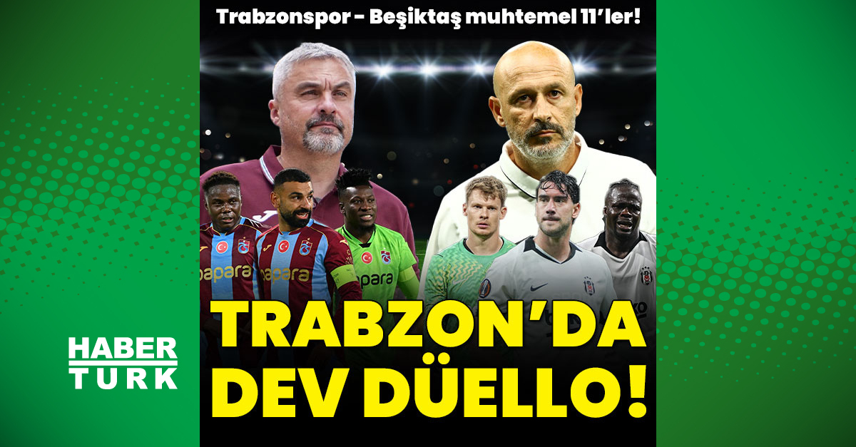 Trabzonspor - Beşiktaş Maçı Ne Zaman, Saat Kaçta ve Hangi Kanalda?