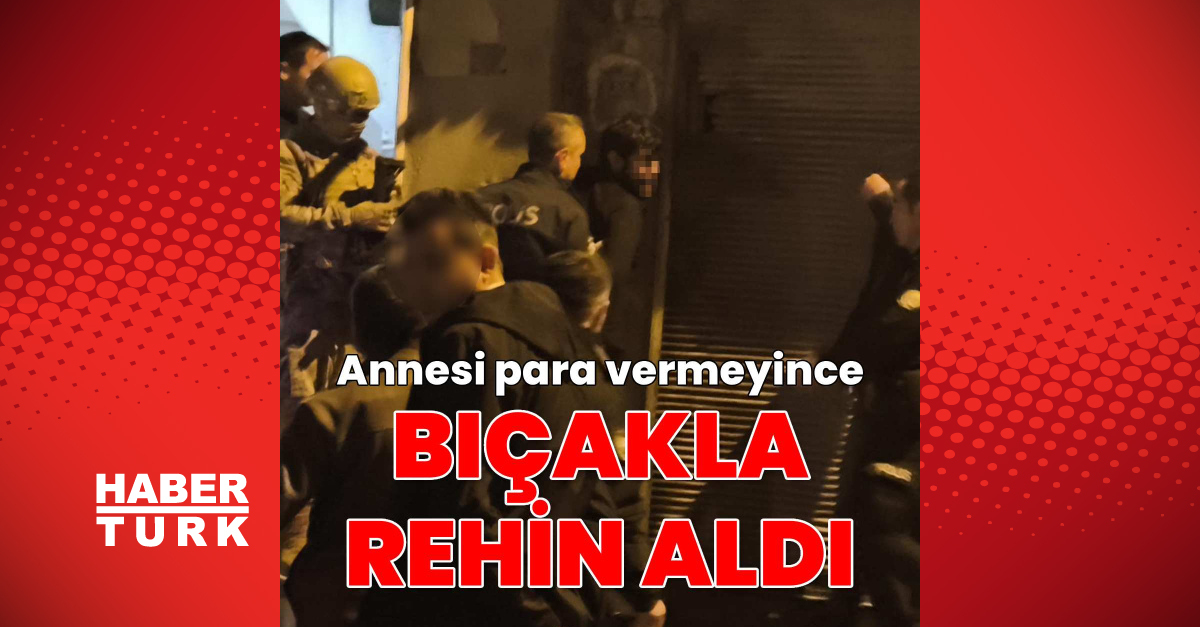Kahramanmaraş'ta para vermeyen annesini rehin alan şüpheli yakalandı