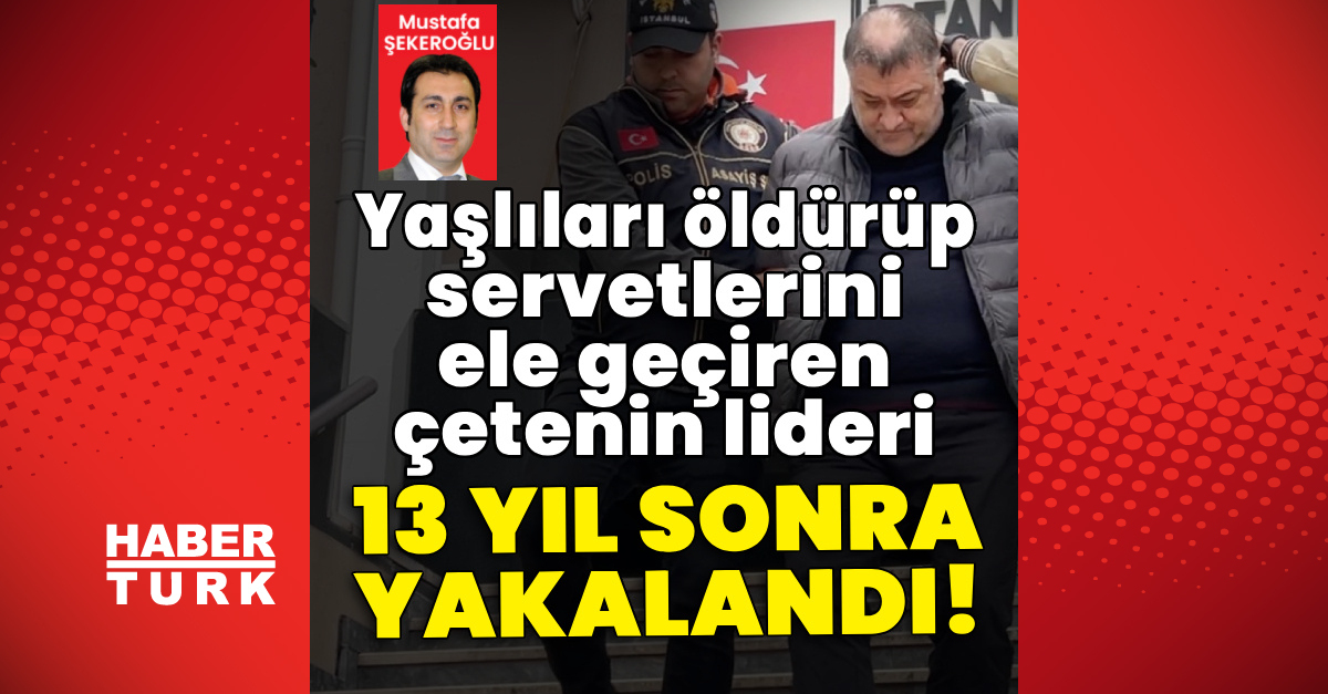 Tapu çetesi lideri Çetin A. 13 yıl sonra İstanbul'da yakalandı
