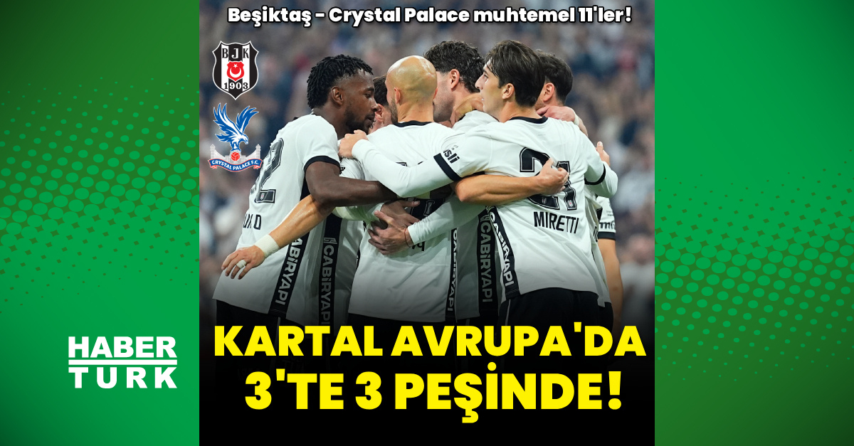 Beşiktaş Crystal Palace maçı saat kaçta, hangi kanalda?
