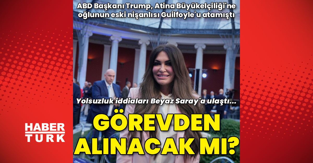 Trump, Yunanistan Büyükelçisi Kimberly Guilfoyle'u görevden alacak mı?