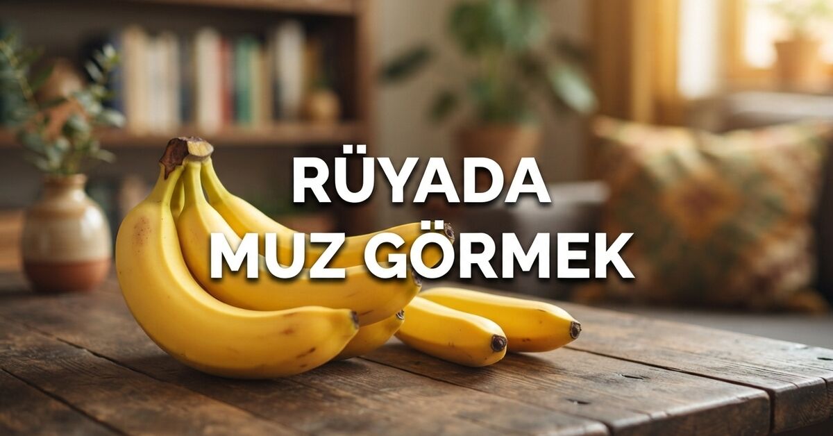 Rüyada muz görmek ne anlama gelir? Rüyada sarı ve çürük muz tabiri