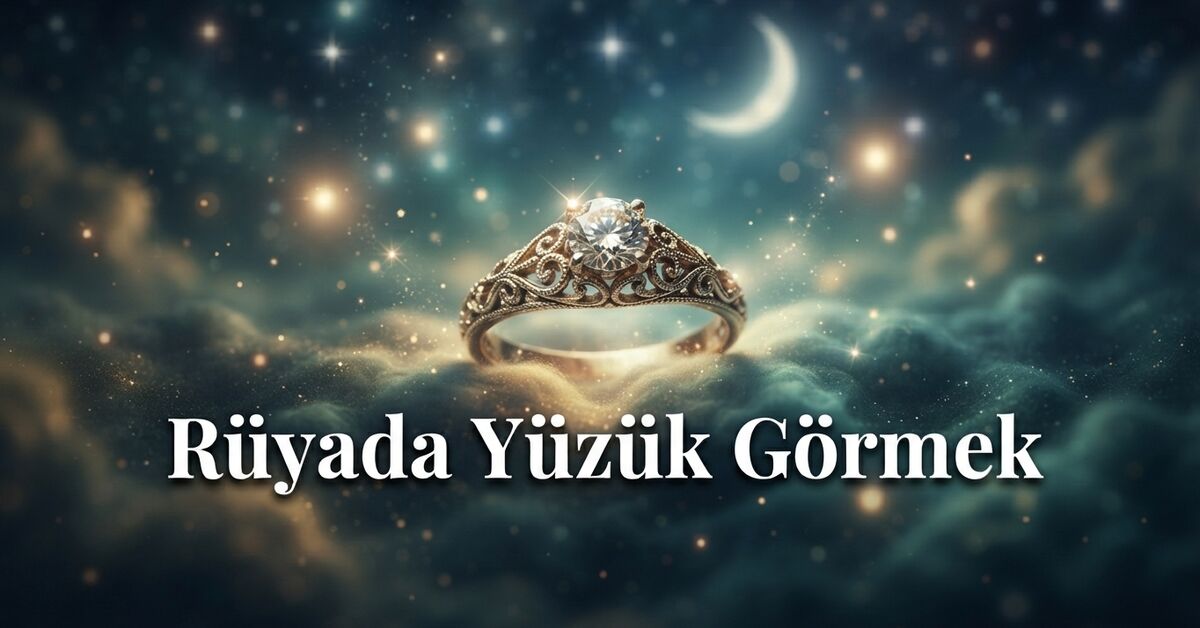 Rüyada yüzük görmek ne anlama gelir? Altın, gümüş ve tektaş tabiri