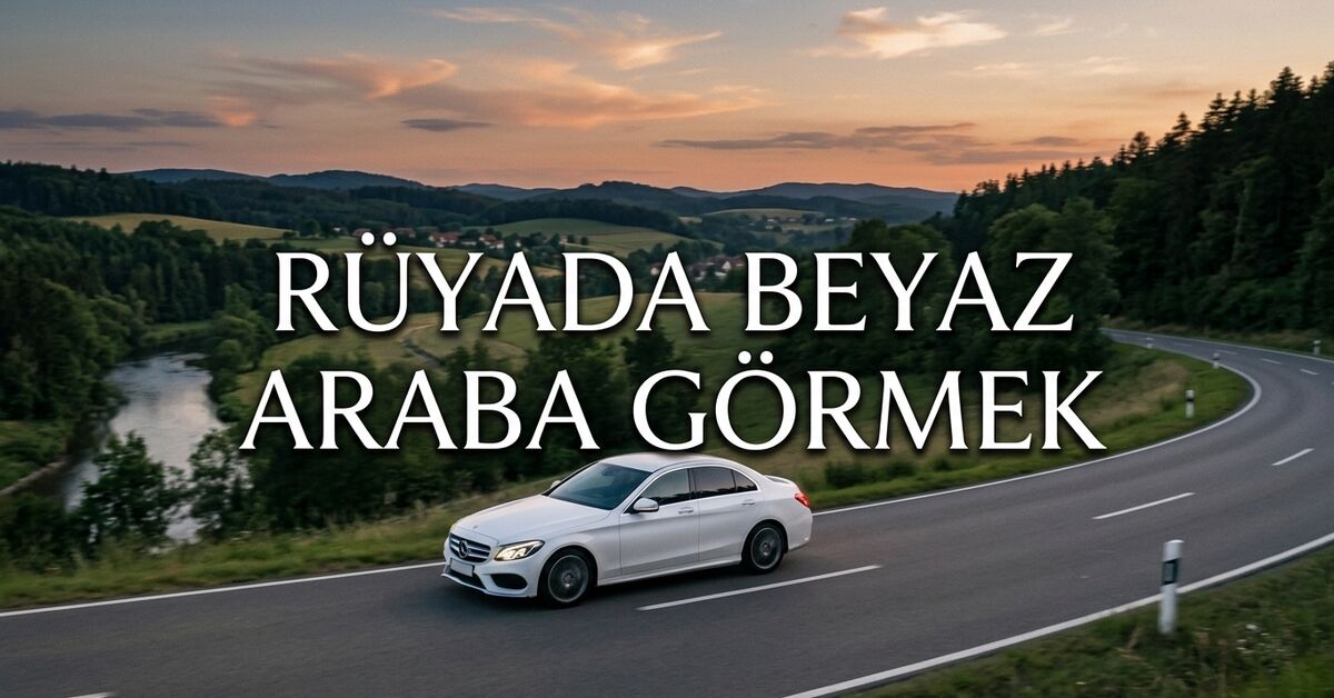 Rüyada beyaz araba görmek ne anlama gelir? Lüks ve eski beyaz araba tabirleri