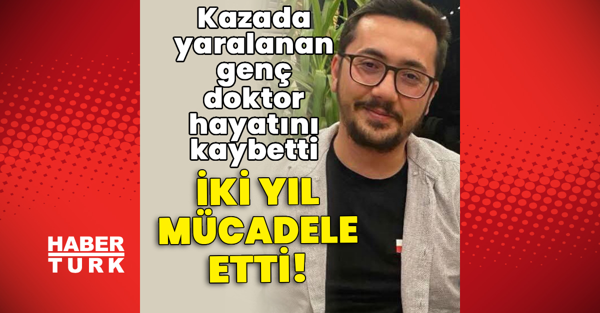 trafik kazasında yaralanan doktor İbrahim Can Büyükeşmeli hayatını kaybetti