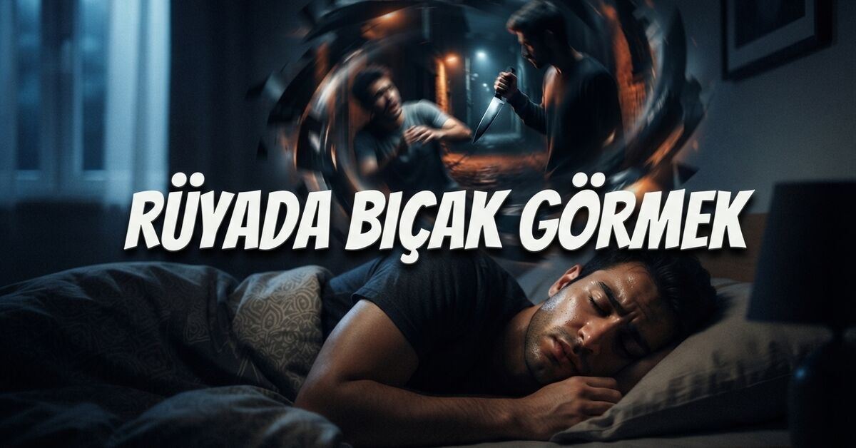 rüyada bıçak görmek ne anlama gelir diyanet tabiri nedir