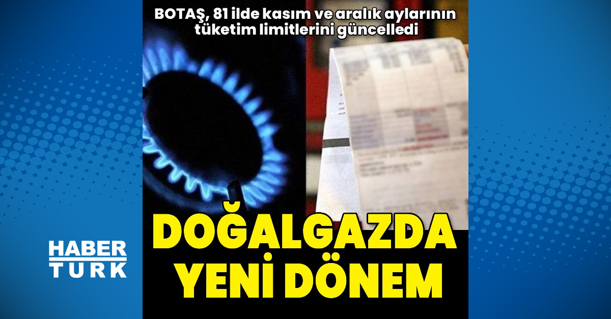 BOTAŞ 81 ilin kasım ve aralık ayı doğal gaz tüketim limitlerini güncelledi