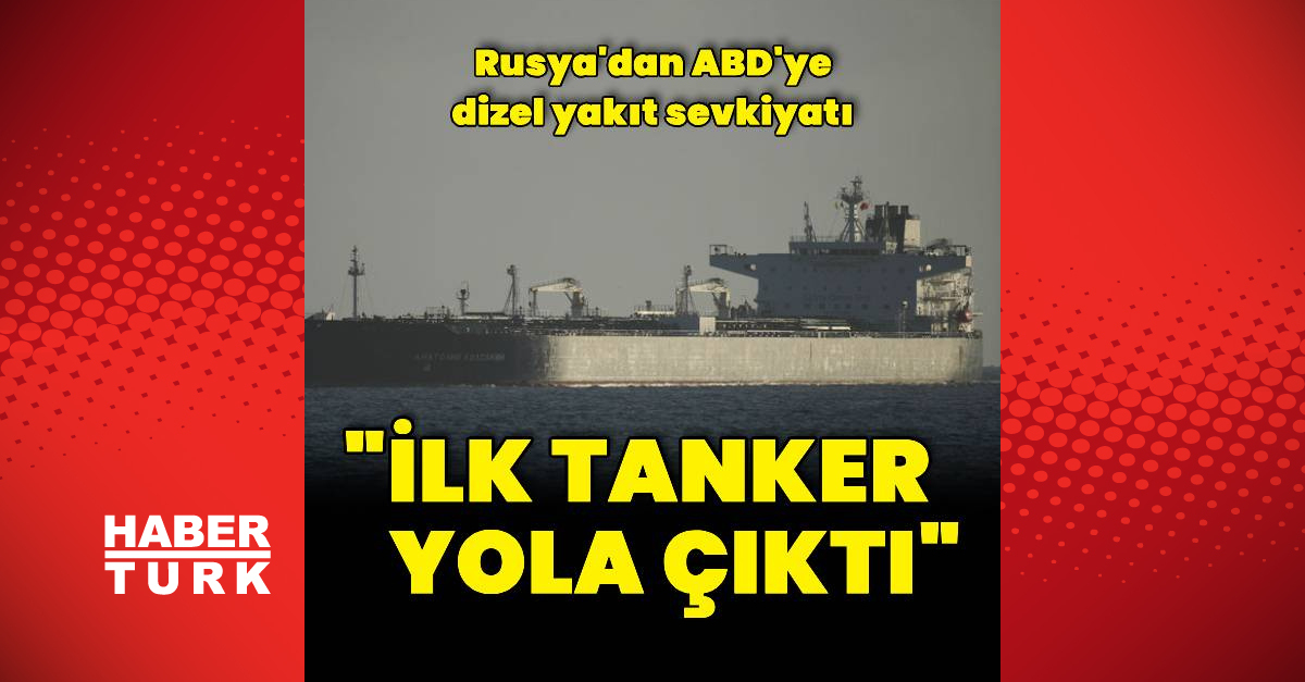 Rusya'dan ABD'ye ilk dizel yakıt tankeri yola çıktı