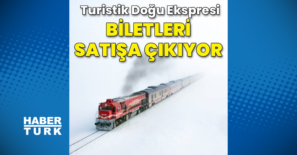 Turistik Doğu Ekspresi biletleri ne zaman satışa çıkacak?