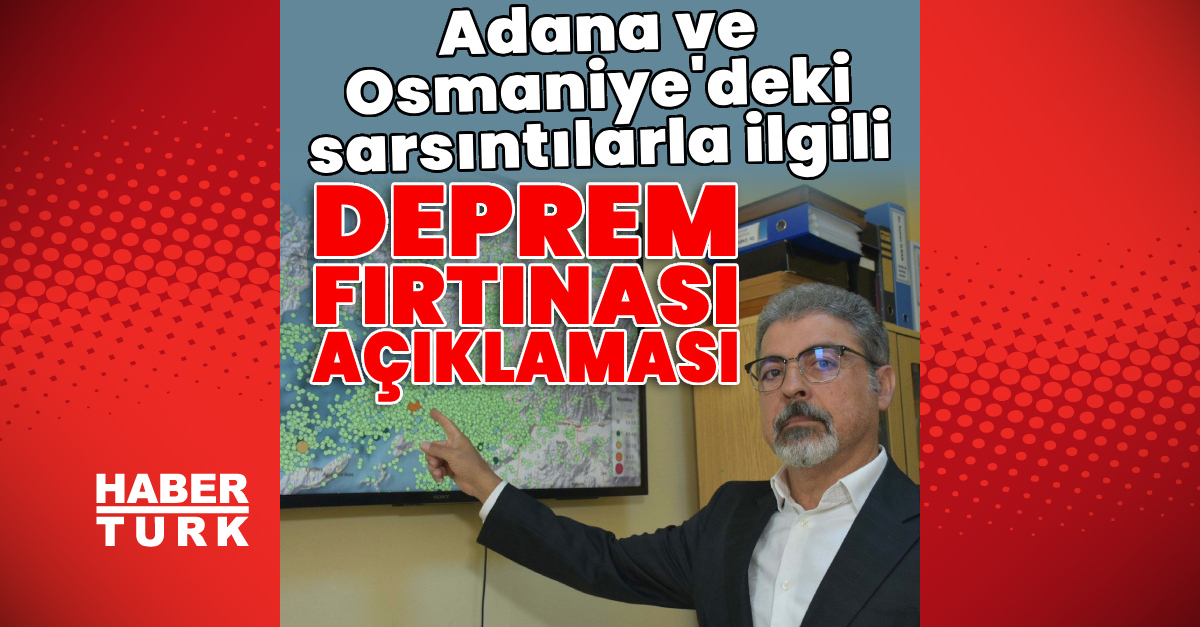 Adana ve Osmaniye depremleri için deprem fırtınası uyarısı