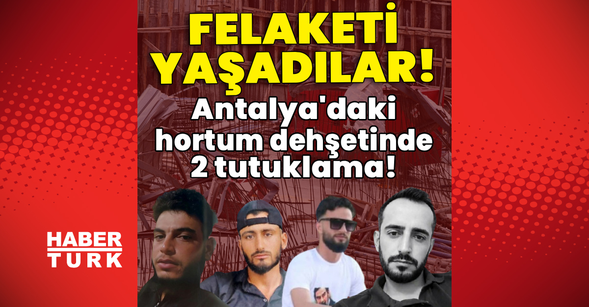 Antalya hortum felaketinde müteahhit ve şantiye şefi tutuklandı