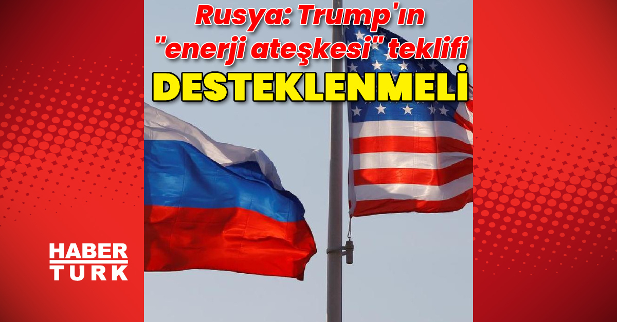 Rusya'dan Trump'ın enerji ateşkesi teklifine somut adım çağrısı